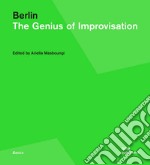 Berlin. The genius of improvisation libro