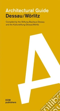 Dessau/Wörlitz. Architectural guide