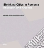 Shrinking cities in Romania. Ediz. rumena e inglese. Vol. 1-2: Research and analysis-Responses and interventions