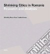 Shrinking cities in Romania. Ediz. rumena e inglese. Vol. 1-2: Research and analysis-Responses and interventions libro