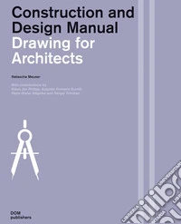 Drawing for architects. Construction and design manual