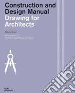 Drawing for architects. Construction and design manual libro