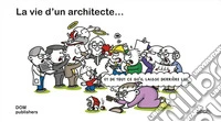 La vie d'un architecte... et de tout ce qu'il laisse derrière lui libro