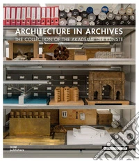 Architecture in archives. The collection of the Academy of Arts. Ediz. a colori libro