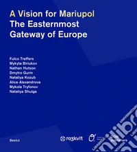 A vision for Mariupol. The easternmost gateway of Europe libro