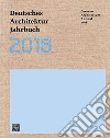 Deutsches Architektur Jahrbuch 2018. Ediz. tedesca e inglese libro