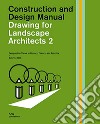 Drawing for landscape architects. Construction and design manual. Vol. 2 libro di Wilk Sabrina