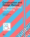 Accessibility and wayfinding. Construction and design manual libro