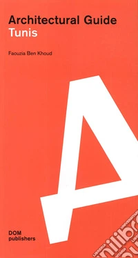 Tunis. Architectural Guide libro