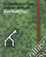 Zoo buildings. Construction and design manual libro