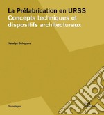 La prèfabrication en URSS. Concepts techniques et dispositifs architecturaux