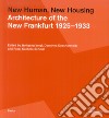 New Human, New Housing. Architecture Of The New Frankfurt 1925-1933 libro