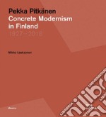 Pekka Pitkänen 1927-2018. Concrete Modernism in Finland