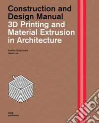 3D printing and material extrusion in architecture. Construction and design manual libro