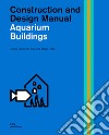 Aquarium buildings. Construction and design manual libro