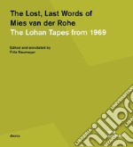 The lost, last words of Mies van der Rohe. The Lohan tapes from 1969 libro