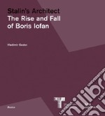 Stalin's architect. The rise and fall of Boris Iofan