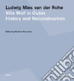 Ludwig Mies van der Rohe. Villa Wolf in Gubin. History and reconstruction. Ediz. illustrata libro