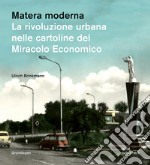 Matera moderna. La rivoluzione urbana nelle cartoline del miracolo economico libro