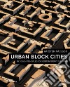 Urban block cities. 10 design principles for contemporary planning libro