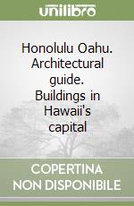 Honolulu Oahu. Architectural guide. Buildings in Hawaii's capital libro
