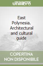 East Polynesia. Architectural and cultural guide libro