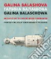 Galina Balashova. Architect of the Soviet Space Programme. Ediz. inglese, tedesca e russa libro