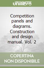 Competition panels and diagrams. Construction and design manual. Vol. 2 libro