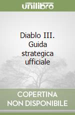 Diablo III. Guida strategica ufficiale libro