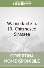 Wanderkarte n. 10. Chiemesee Simssee libro