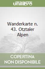 Wanderkarte n. 43. Otztaler Alpen libro