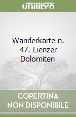 Wanderkarte n. 47. Lienzer Dolomiten libro