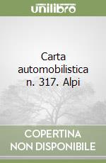 Carta automobilistica n. 317. Alpi