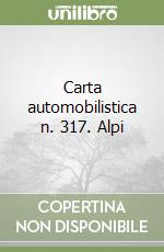 Carta automobilistica n. 317. Alpi libro