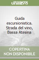 Guida escursionistica. Strada del vino, Bassa Atesina libro