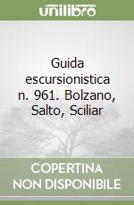 Guida escursionistica n. 961. Bolzano, Salto, Sciliar libro