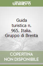 Guida turistica n. 965. Italia. Gruppo di Brenta libro