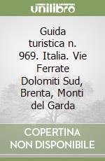 Guida turistica n. 969. Italia. Vie Ferrate Dolomiti Sud, Brenta, Monti del Garda libro