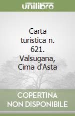 Carta turistica n. 621. Valsugana, Cima d'Asta libro