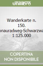 Wanderkarte n. 150. Donauradweg-Schwarzwald 1:125.000 libro