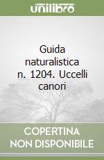 Guida naturalistica n. 1204. Uccelli canori