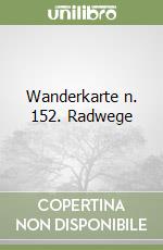 Wanderkarte n. 152. Radwege