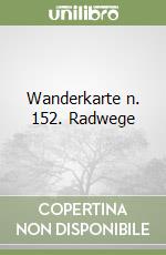 Wanderkarte n. 152. Radwege libro