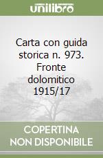 Carta con guida storica n. 973. Fronte dolomitico 1915/17 libro