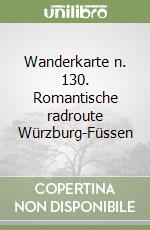 Wanderkarte n. 130. Romantische radroute Würzburg-Füssen libro