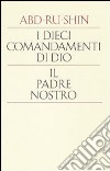 I dieci comandamenti di Dio. Il padre nostro libro