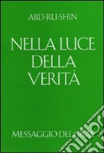 Nella luce della verità. Messaggio del Gral. Vol. 1 libro