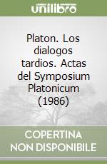 Platon. Los dialogos tardios. Actas del Symposium Platonicum (1986) libro