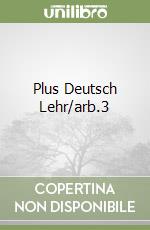 Plus Deutsch Lehr/arb.3 libro