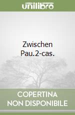 Zwischen Pau.2-cas.